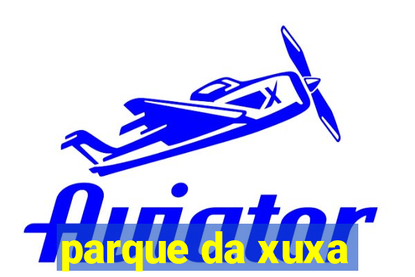 parque da xuxa